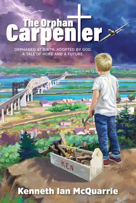 Tâmplarul orfan: Orfan la naștere. Adoptat de Dumnezeu. O poveste despre speranță și viitor. - The Orphan Carpenter: Orphaned at Birth. Adopted by God. a Tale of Hope and a Future.