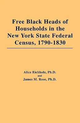 Capii de familie negri liberi în recensământul federal din statul New York, 1790-1830 - Free Black Heads of Households in the New York State Federal Census, 1790-1830