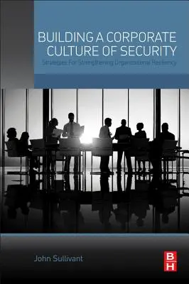 Construirea unei culturi corporative a securității: Strategii de consolidare a rezilienței organizaționale - Building a Corporate Culture of Security: Strategies for Strengthening Organizational Resiliency