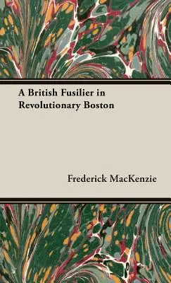 A British Fusilier in Revolutionary Boston