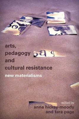 Arte, pedagogie și rezistență culturală: Noi materialisme - Arts, Pedagogy and Cultural Resistance: New Materialisms