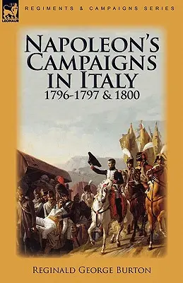 Campaniile lui Napoleon în Italia 1796-1797 și 1800 - Napoleon's Campaigns in Italy 1796-1797 and 1800
