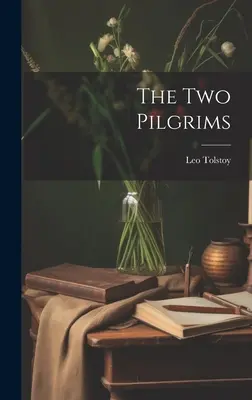 Cei doi pelerini ((Graf) Leo Tolstoy) - The Two Pilgrims ((Graf) Leo Tolstoy)