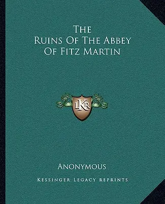 Ruinele Abației Fitz Martin - The Ruins Of The Abbey Of Fitz Martin