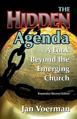 Agenda ascunsă: O privire dincolo de Biserica Emergentă - The Hidden Agenda: A Look Beyond the Emerging Church