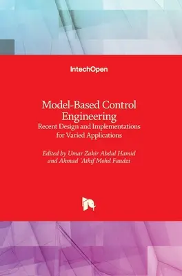 Model-Based Control Engineering: Proiectare recentă și implementări pentru aplicații variate - Model-Based Control Engineering: Recent Design and Implementations for Varied Applications