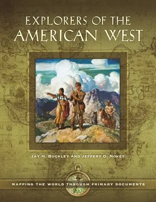 Exploratorii vestului american: Cartografierea lumii prin intermediul documentelor primare - Explorers of the American West: Mapping the World through Primary Documents