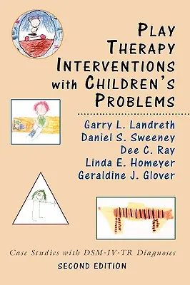 Play Therapy Interventions with Children's Problems: Studii de caz cu diagnostice DSM-IV-TR - Play Therapy Interventions with Children's Problems: Case Studies with Dsm-IV-Tr Diagnoses