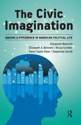 Imaginația civică: A face o diferență în viața politică americană - Civic Imagination: Making a Difference in American Political Life