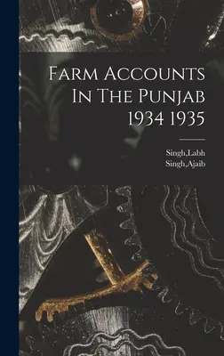 Conturi agricole în Punjab - 1934-1935 - Farm Accounts In The Punjab 1934 1935