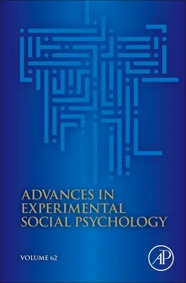 Avansuri în psihologia socială experimentală: Volumul 62 - Advances in Experimental Social Psychology: Volume 62