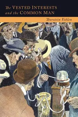 Interesele dobândite și omul de rând: Punctul de vedere modern și noua ordine - The Vested Interests and the Common Man: The Modern Point of View and the New Order