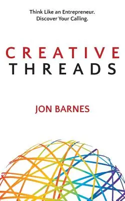Creative Threads: Gândește ca un antreprenor. Descoperă-ți vocația. - Creative Threads: Think Like an Entrepreneur. Discover Your Calling.