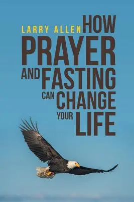 Cum rugăciunea și postul îți pot schimba viața - How Prayer and Fasting Can Change Your Life