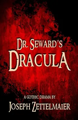 Dr. Seward's Dracula: O dramă gotică - Dr. Seward's Dracula: A Gothic Drama