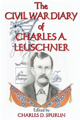 Jurnalul lui Charles A. Leuschner din timpul războiului civil - The Civil War Diary of Charles A. Leuschner