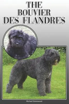 Bouvier Des Flandres: A Complete and Comprehensive Owners Guide To: Cumpărarea, Deținerea, Sănătatea, Îngrijirea, Dresajul, Obediența, Înțelegerea și - The Bouvier Des Flandres: A Complete and Comprehensive Owners Guide To: Buying, Owning, Health, Grooming, Training, Obedience, Understanding and