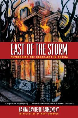La est de furtună: Fugind de Holocaust în Rusia - East of the Storm: Outrunning the Holocaust in Russia