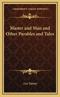 Stăpânul și omul și alte parabole și povestiri - Master and Man and Other Parables and Tales