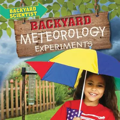 Experimente meteorologice în curtea din spate - Backyard Meteorology Experiments