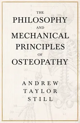 Filosofia și principiile mecanice ale osteopatiei - The Philosophy and Mechanical Principles of Osteopathy