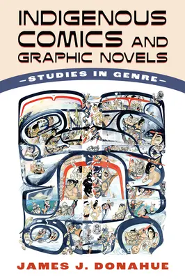 Indigenous Comics and Graphic Novels: Studii de gen - Indigenous Comics and Graphic Novels: Studies in Genre