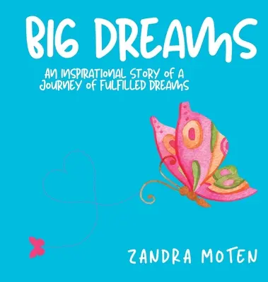 Vise mari: O poveste inspirațională despre o călătorie a viselor împlinite - Big Dreams: An Inspirational Story of a Journey of Fulfilled Dreams