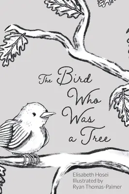 Pasărea care era un copac - The Bird Who Was a Tree