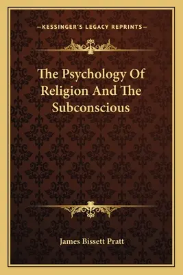 Psihologia religiei și a subconștientului - The Psychology Of Religion And The Subconscious