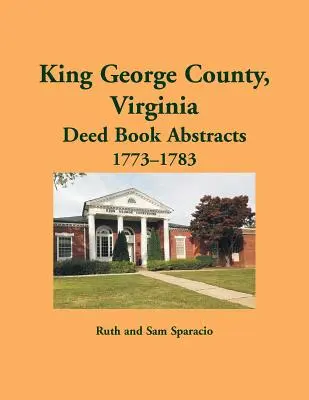 King George County, Virginia Rezumate de acte, 1773-1783 - King George County, Virginia Deed Abstracts, 1773-1783