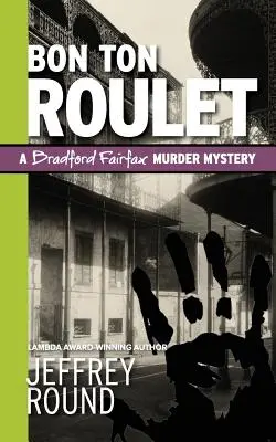Bon Ton Roulet: O crimă misterioasă Bradford Fairfax - Bon Ton Roulet: A Bradford Fairfax Murder Mystery