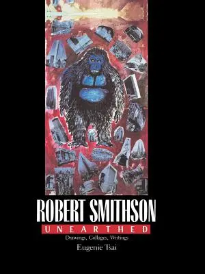 Robert Smithson Unearthed: Desene, colaje, scrieri - Robert Smithson Unearthed: Drawings, Collages, Writings