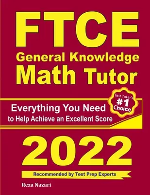 FTCE General Knowledge Math Tutor: Tot ce aveți nevoie pentru a vă ajuta să obțineți un scor excelent - FTCE General Knowledge Math Tutor: Everything You Need to Help Achieve an Excellent Score