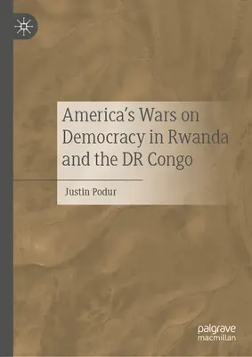 Războaiele Americii împotriva democrației în Rwanda și Dr Congo - America's Wars on Democracy in Rwanda and the Dr Congo