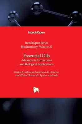 Uleiuri esențiale: Progrese în extracții și aplicații biologice - Essential Oils: Advances in Extractions and Biological Applications