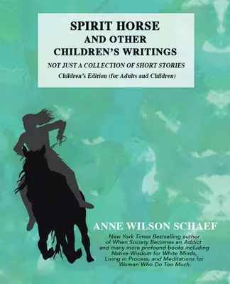 Spirit Horse and Other Children's Writings: Nu doar o colecție de povestiri, ediție pentru copii (For Adults and Children - Spirit Horse and Other Children's Writings: Not Just a Collection of Short Stories, Children's Edition (For Adults and Children