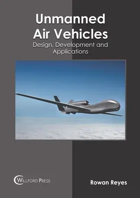 Vehicule aeriene fără pilot: Proiectare, dezvoltare și aplicații - Unmanned Air Vehicles: Design, Development and Applications