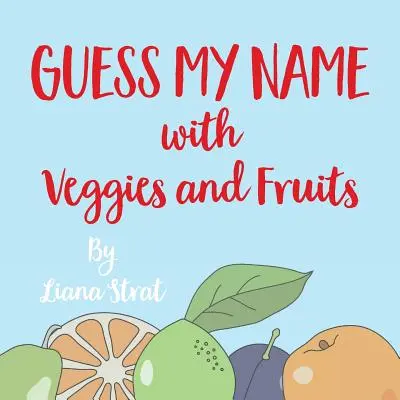 Ghicește-mi numele: Cu legume și fructe - Guess My Name: With Veggies And Fruits