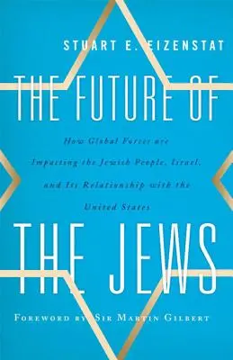 Viitorul evreilor: Cum influențează forțele globale poporul evreu, Israelul și relația acestuia cu Statele Unite - The Future of the Jews: How Global Forces are Impacting the Jewish People, Israel, and Its Relationship with the United States
