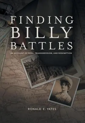 În căutarea lui Billy Battles: An Account of Peril, Transgression and Redemption (O poveste despre pericol, transgresiune și răscumpărare) - Finding Billy Battles: An Account of Peril, Transgression and Redemption