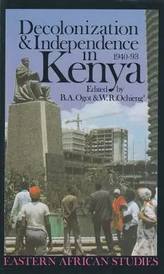 Decolonizare și independență în Kenya, 1940-1993 - Decolonization and Independence in Kenya, 1940-1993
