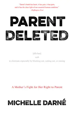 Părinte eliminat: Lupta unei mame pentru dreptul ei de a fi părinte - Parent Deleted: A Mother's Fight for Her Right to Parent