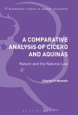 O analiză comparativă a lui Cicero și a lui Aquino: Natura și legea naturală - A Comparative Analysis of Cicero and Aquinas: Nature and the Natural Law
