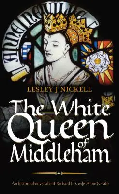 Regina albă din Middleham - The White Queen of Middleham