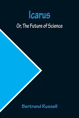 Icarus; sau viitorul științei - Icarus; Or, The Future of Science