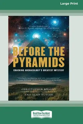 Înainte de piramide: Descifrând cel mai mare mister al arheologiei [Standard Large Print 16 Pt Edition] - Before the Pyramids: Cracking Archaeology's Greatest Mystery [Standard Large Print 16 Pt Edition]