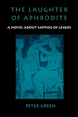 Râsul Afroditei: Un roman despre Sappho din Lesbos - The Laughter of Aphrodite: A Novel about Sappho of Lesbos