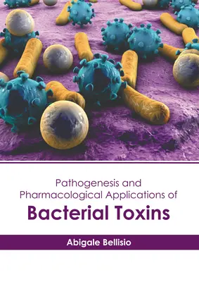 Patogenia și aplicațiile farmacologice ale toxinelor bacteriene - Pathogenesis and Pharmacological Applications of Bacterial Toxins