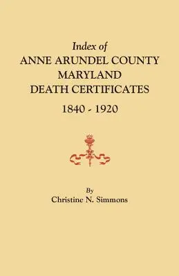 Indexul certificatelor de deces din comitatul Anne Arundel, Maryland, 1840-1920 - Index of Anne Arundel County, Maryland, Death Certificates, 1840-1920