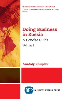 A face afaceri în Rusia, volumul I: Un ghid concis - Doing Business in Russia, Volume I: A Concise Guide